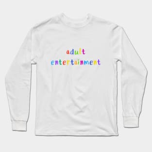 adult entertainment Long Sleeve T-Shirt